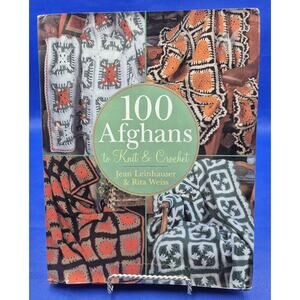 100 Afghans to Knit and Crochet by Jean Leinhauser and Rita Weiss 2005